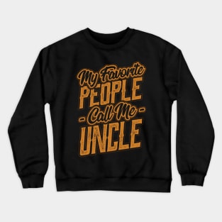 My Favorite People Call Me Uncle Crewneck Sweatshirt